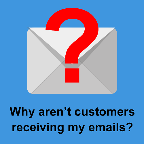 Why are my customers not receiving my emails?